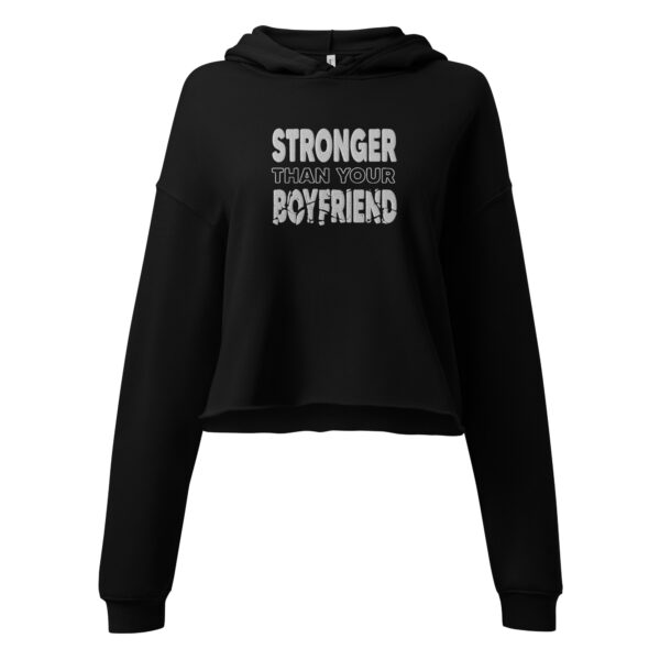 stronger than your boyfriend cropped hoodie